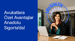 Avukatlara Özel Avantajlar Anadolu Sigorta'da!