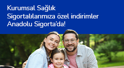 Kurumsal Sağlık Sigortalılarımıza Özel İndirimler Anadolu Sigorta’da!